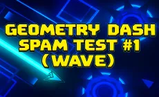 Geometry Dash Spam Test Series #1 (Wave)