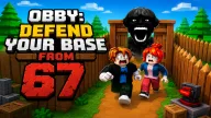 Play Obby: Defend Your Base From 67 now!